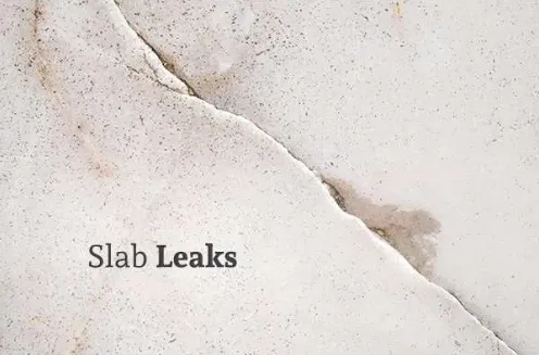 Slab leaks
